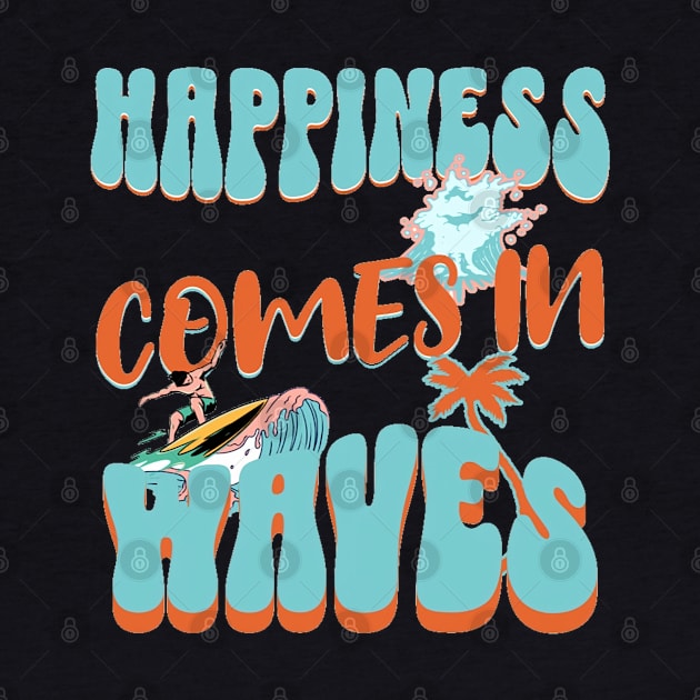 Happiness Comes In Waves, Hello Summer Vintage Funny Surfer Riding Surf Surfing Lover Gifts by Customo